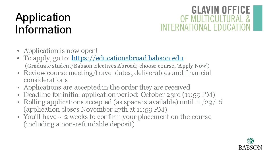 Application Information • Application is now open! • To apply, go to: https: //educationabroad.