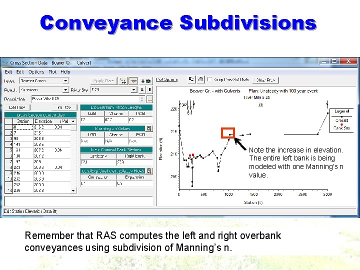 Conveyance Subdivisions Note the increase in elevation. The entire left bank is being modeled Conveyance Subdivisions Note the increase in elevation. The entire left bank is being modeled