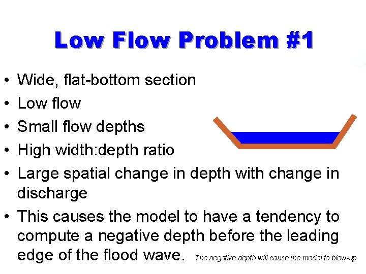 Low Flow Problem #1 • • • Wide, flat-bottom section Low flow Small flow Low Flow Problem #1 • • • Wide, flat-bottom section Low flow Small flow