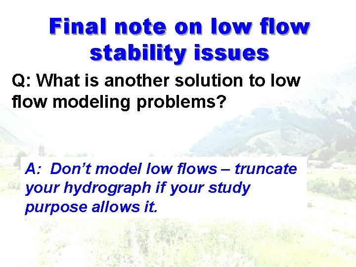 Final note on low flow stability issues Q: What is another solution to low Final note on low flow stability issues Q: What is another solution to low