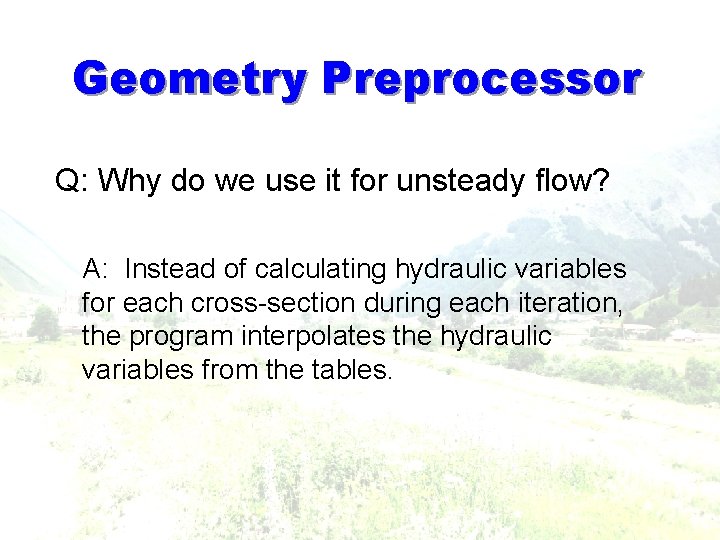Geometry Preprocessor Q: Why do we use it for unsteady flow? A: Instead of Geometry Preprocessor Q: Why do we use it for unsteady flow? A: Instead of