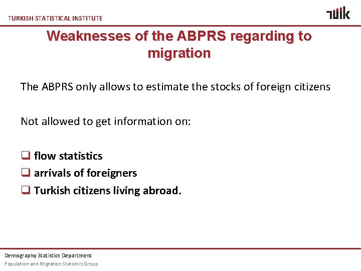 TURKISH STATISTICAL INSTITUTE Weaknesses of the ABPRS regarding to migration The ABPRS only allows