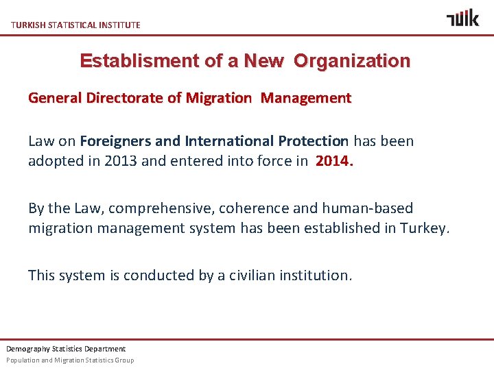 TURKISH STATISTICAL INSTITUTE Establisment of a New Organization General Directorate of Migration Management Law