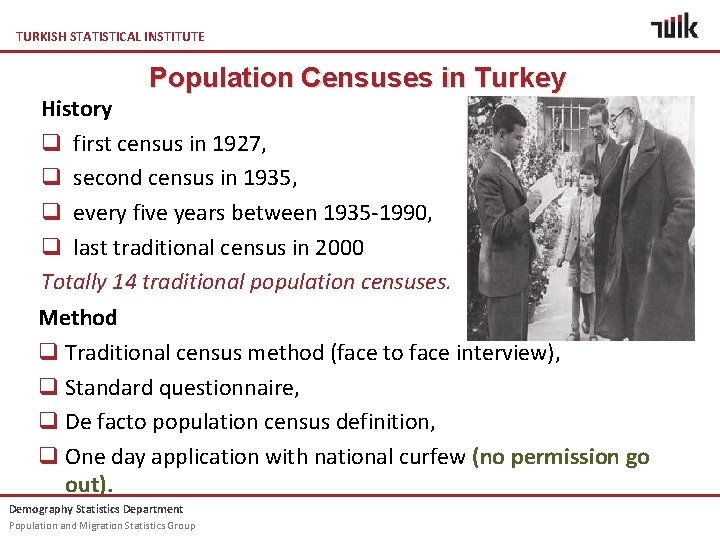 TURKISH STATISTICAL INSTITUTE Population Censuses in Turkey History q first census in 1927, q