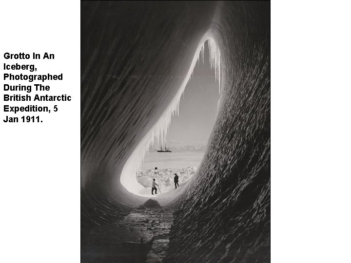 Grotto In An Iceberg, Photographed During The British Antarctic Expedition, 5 Jan 1911. 