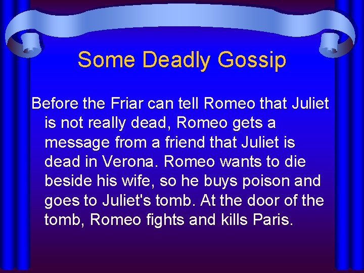 Some Deadly Gossip Before the Friar can tell Romeo that Juliet is not really