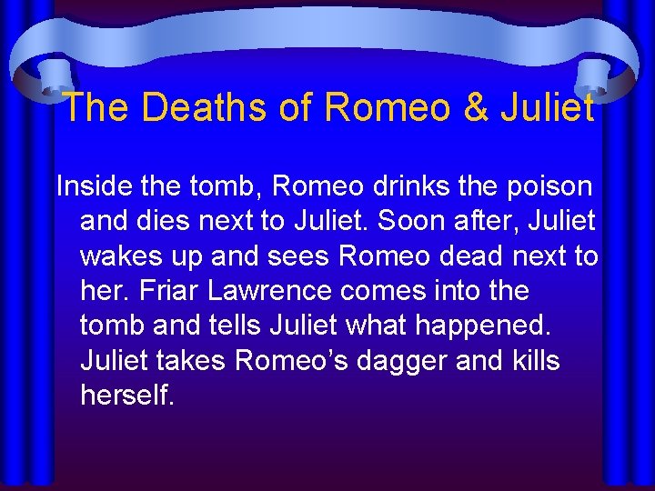 The Deaths of Romeo & Juliet Inside the tomb, Romeo drinks the poison and