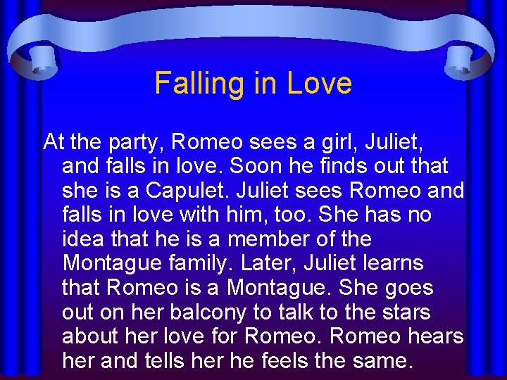 Falling in Love At the party, Romeo sees a girl, Juliet, and falls in