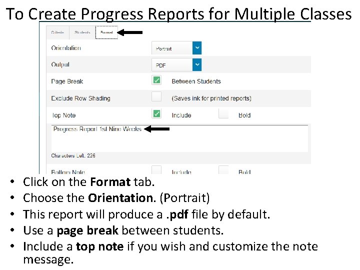 To Create Progress Reports for Multiple Classes • • • Click on the Format