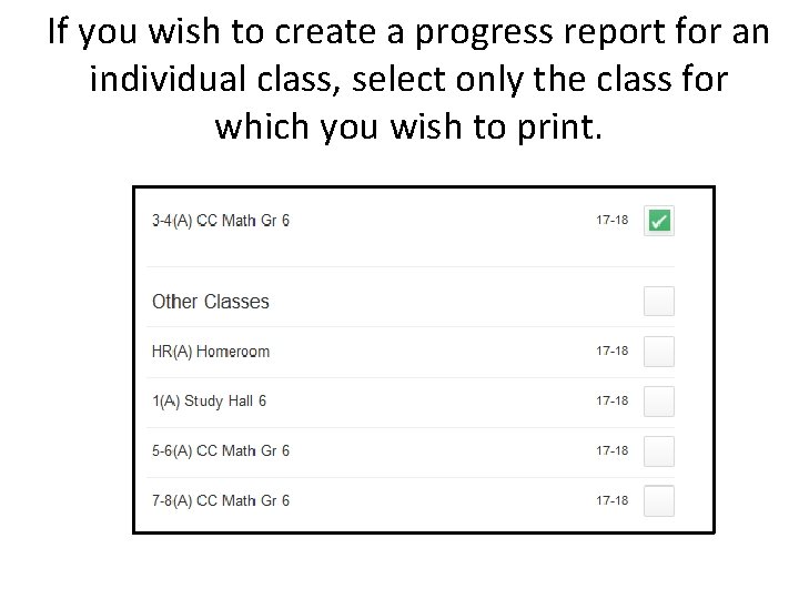 If you wish to create a progress report for an individual class, select only