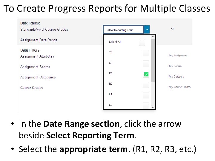 To Create Progress Reports for Multiple Classes • In the Date Range section, click