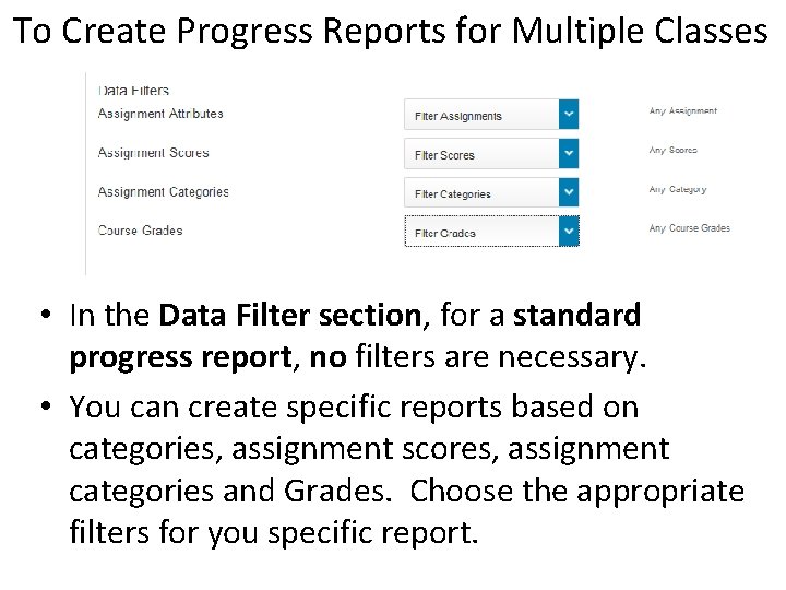 To Create Progress Reports for Multiple Classes • In the Data Filter section, for