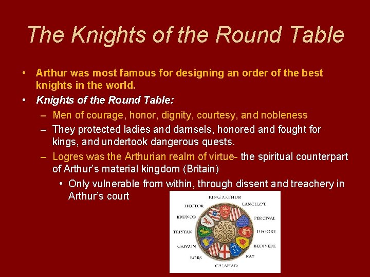 The Knights of the Round Table • Arthur was most famous for designing an