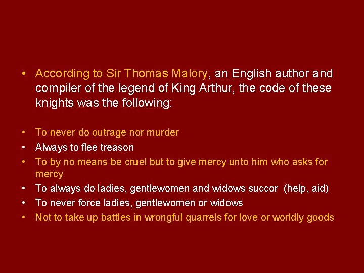  • According to Sir Thomas Malory, an English author and compiler of the