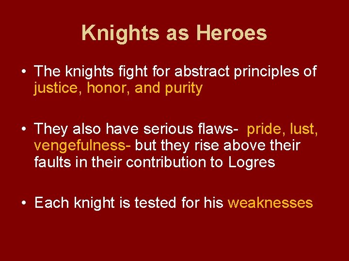 Knights as Heroes • The knights fight for abstract principles of justice, honor, and