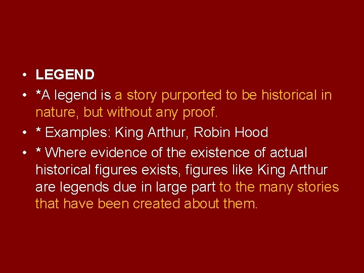  • LEGEND • *A legend is a story purported to be historical in