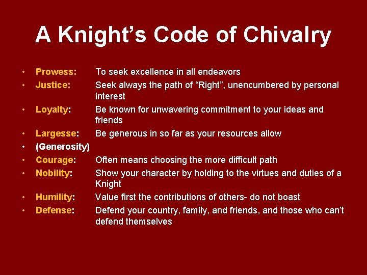 A Knight’s Code of Chivalry • • Prowess: Justice: • Loyalty: • • Largesse: