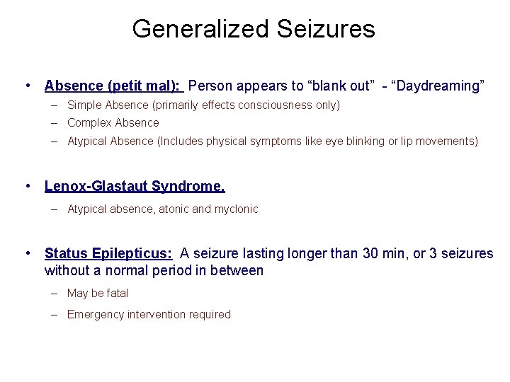 Generalized Seizures • Absence (petit mal): Person appears to “blank out” - “Daydreaming” –