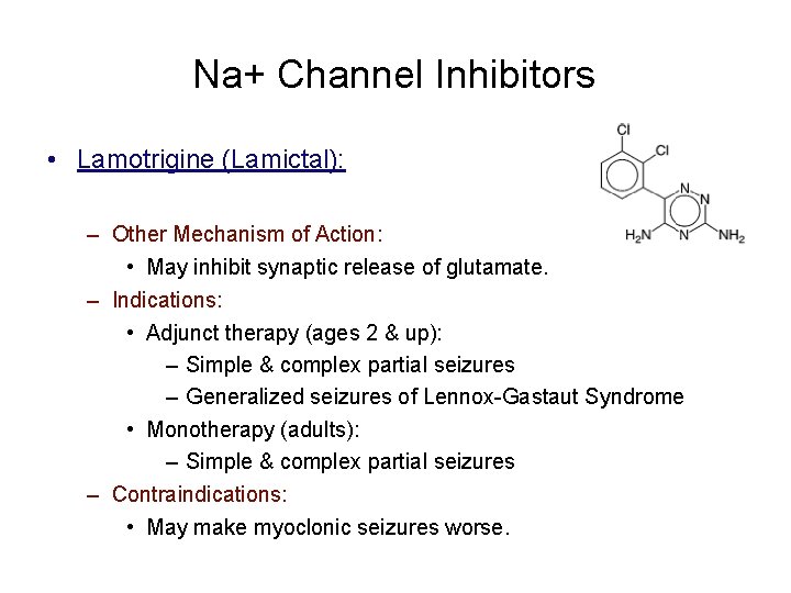Na+ Channel Inhibitors • Lamotrigine (Lamictal): – Other Mechanism of Action: • May inhibit