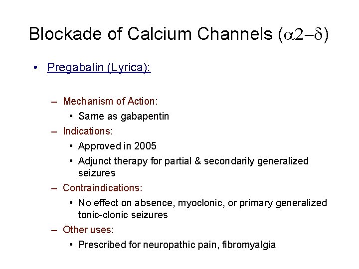 Blockade of Calcium Channels ( ) • Pregabalin (Lyrica): – Mechanism of Action: •