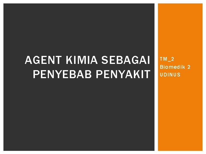 AGENT KIMIA SEBAGAI PENYEBAB PENYAKIT TM_2 Biomedik 2 UDINUS 