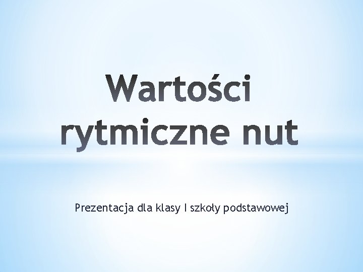 Prezentacja dla klasy I szkoły podstawowej 