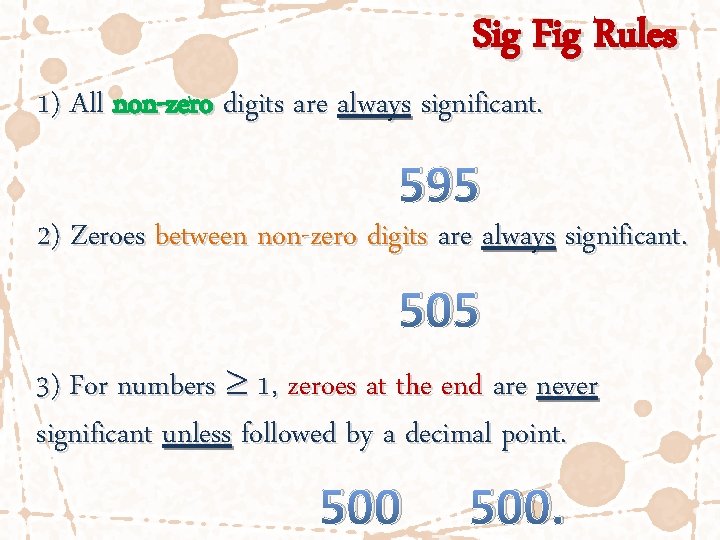 Sig Fig Rules 1) All non-zero digits are always significant. 595 2) Zeroes between