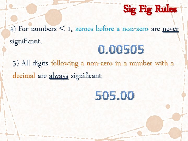 Sig Fig Rules 4) For numbers 1, zeroes before a non-zero are never significant.