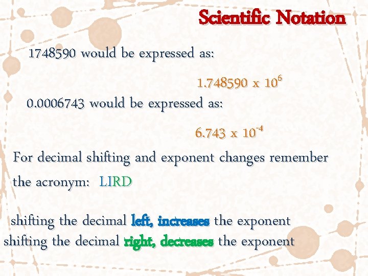 Scientific Notation 1748590 would be expressed as: 1. 748590 x 106 0. 0006743 would