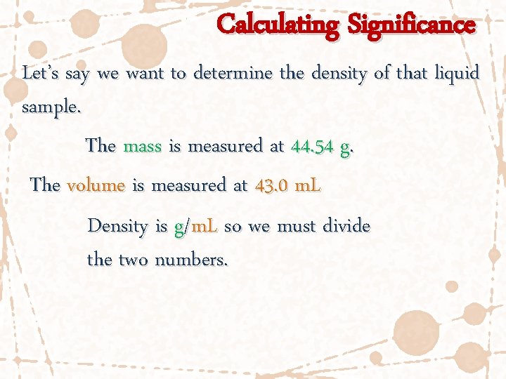 Calculating Significance Let’s say we want to determine the density of that liquid sample.