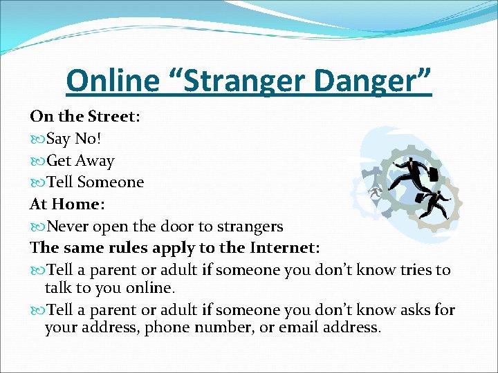 Online “Stranger Danger” On the Street: Say No! Get Away Tell Someone At Home: