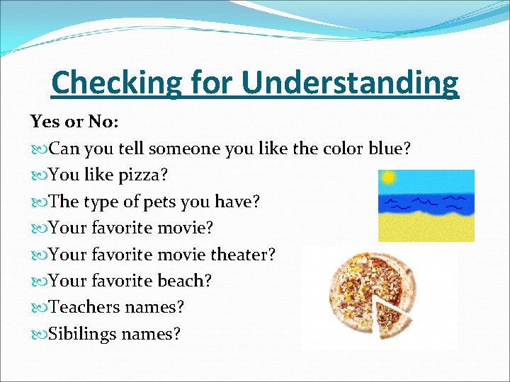 Checking for Understanding Yes or No: Can you tell someone you like the color