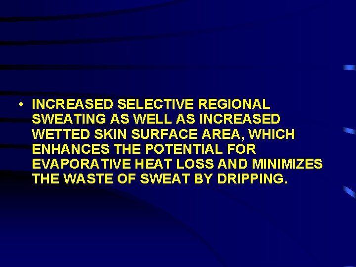  • INCREASED SELECTIVE REGIONAL SWEATING AS WELL AS INCREASED WETTED SKIN SURFACE AREA,