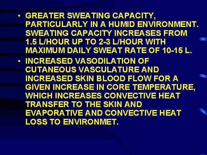  • GREATER SWEATING CAPACITY, PARTICULARLY IN A HUMID ENVIRONMENT. SWEATING CAPACITY INCREASES FROM