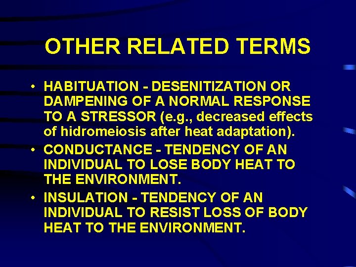 OTHER RELATED TERMS • HABITUATION - DESENITIZATION OR DAMPENING OF A NORMAL RESPONSE TO