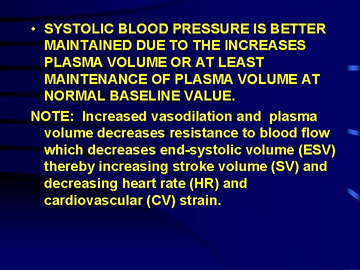  • SYSTOLIC BLOOD PRESSURE IS BETTER MAINTAINED DUE TO THE INCREASES PLASMA VOLUME