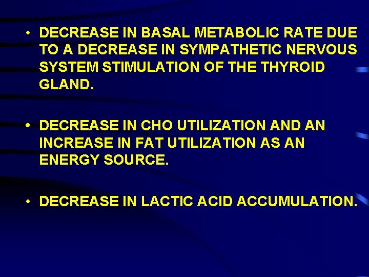  • DECREASE IN BASAL METABOLIC RATE DUE TO A DECREASE IN SYMPATHETIC NERVOUS