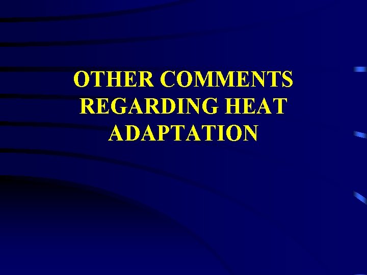 OTHER COMMENTS REGARDING HEAT ADAPTATION 