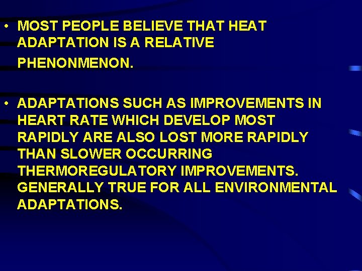  • MOST PEOPLE BELIEVE THAT HEAT ADAPTATION IS A RELATIVE PHENONMENON. • ADAPTATIONS