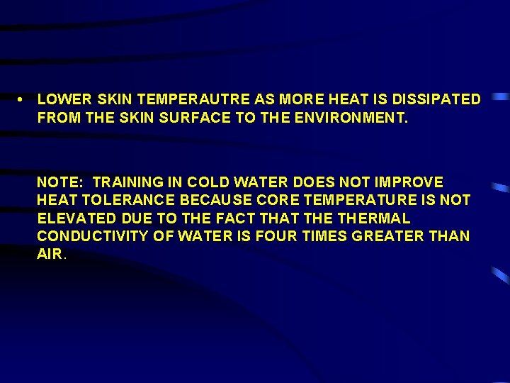  • LOWER SKIN TEMPERAUTRE AS MORE HEAT IS DISSIPATED FROM THE SKIN SURFACE