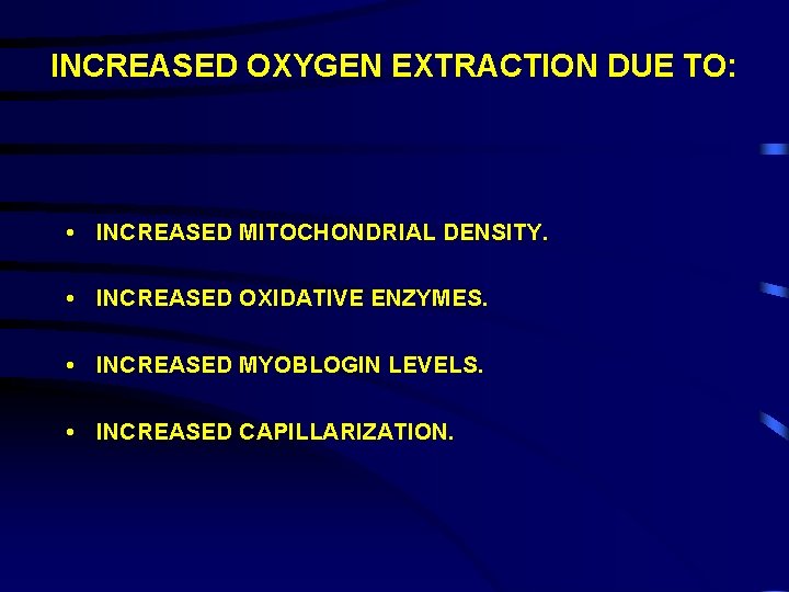 INCREASED OXYGEN EXTRACTION DUE TO: • INCREASED MITOCHONDRIAL DENSITY. • INCREASED OXIDATIVE ENZYMES. •