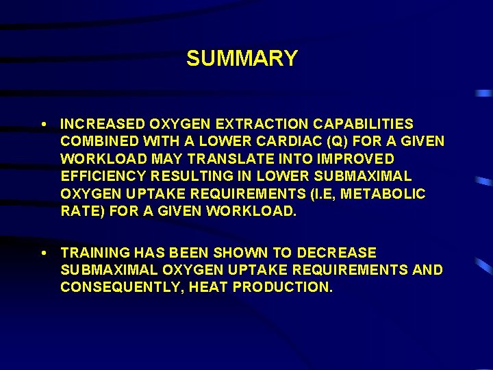 SUMMARY • INCREASED OXYGEN EXTRACTION CAPABILITIES COMBINED WITH A LOWER CARDIAC (Q) FOR A