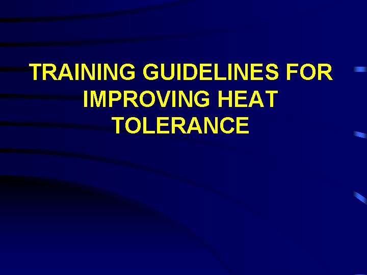 TRAINING GUIDELINES FOR IMPROVING HEAT TOLERANCE 