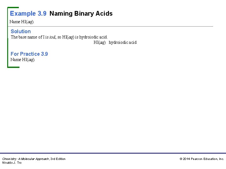 Example 3. 9 Naming Binary Acids Name HI(aq). Solution The base name of I