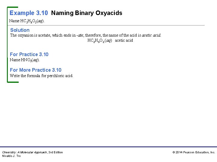 Example 3. 10 Naming Binary Oxyacids Name HC 2 H 3 O 2(aq). Solution