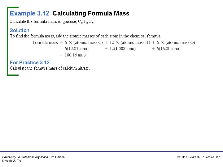 Example 3. 12 Calculating Formula Mass Calculate the formula mass of glucose, C 6