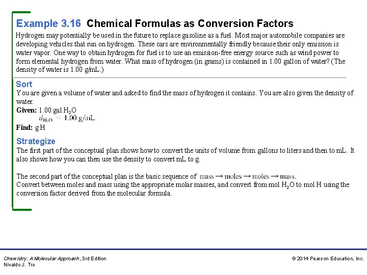 Example 3. 16 Chemical Formulas as Conversion Factors Hydrogen may potentially be used in