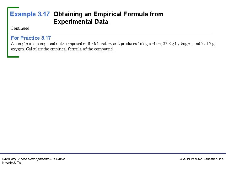 Example 3. 17 Obtaining an Empirical Formula from Experimental Data Continued For Practice 3.