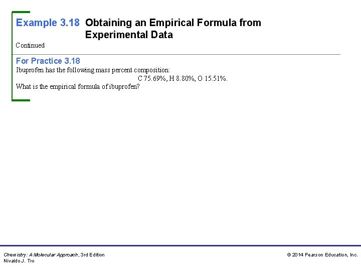 Example 3. 18 Obtaining an Empirical Formula from Experimental Data Continued For Practice 3.