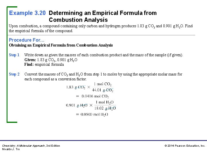 Example 3. 20 Determining an Empirical Formula from Combustion Analysis Upon combustion, a compound